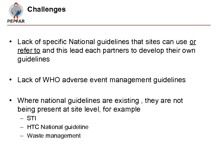 Challenges • Lack of specific National guidelines that sites can use or refer to