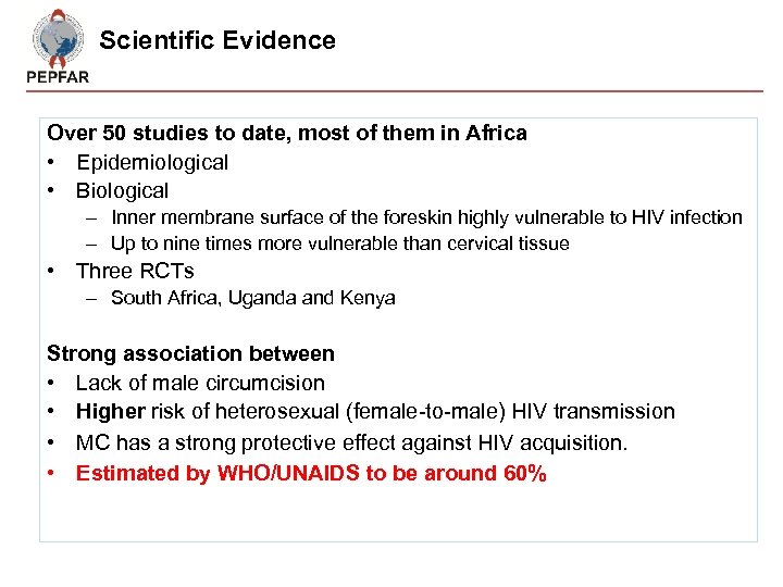 Scientific Evidence Over 50 studies to date, most of them in Africa • Epidemiological