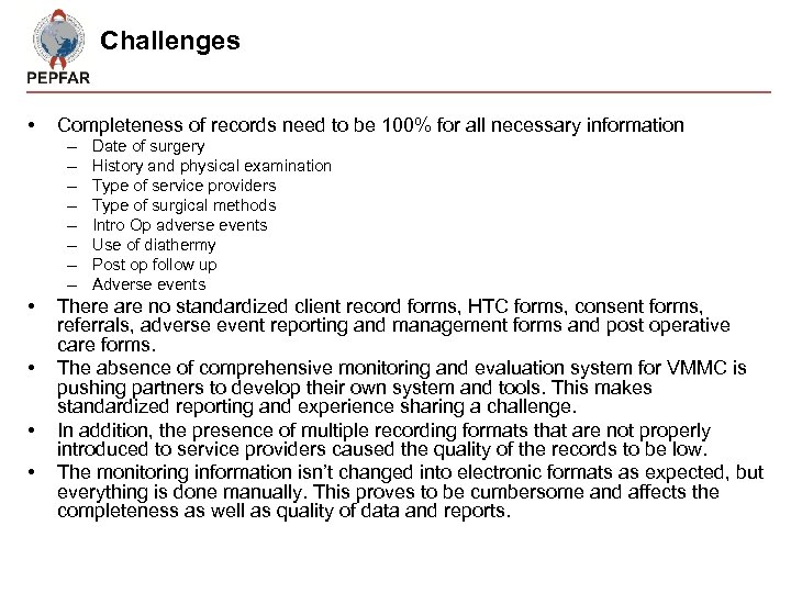 Challenges • Completeness of records need to be 100% for all necessary information –