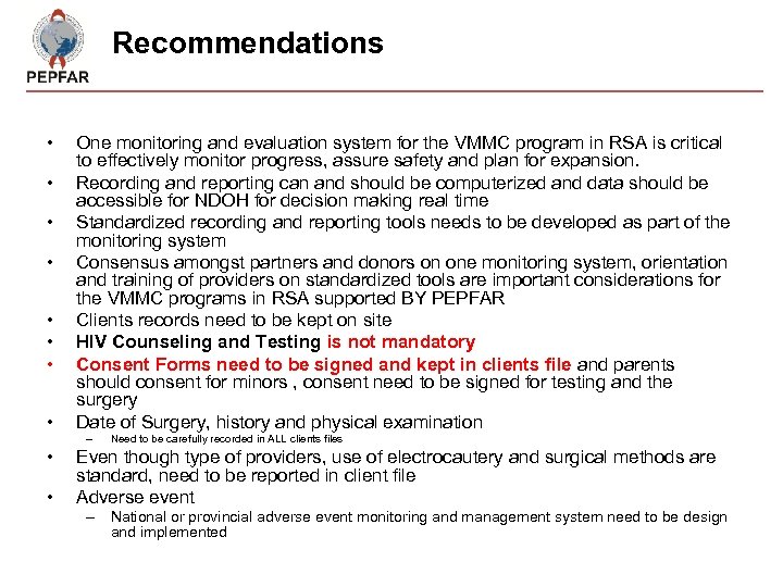 Recommendations • • One monitoring and evaluation system for the VMMC program in RSA