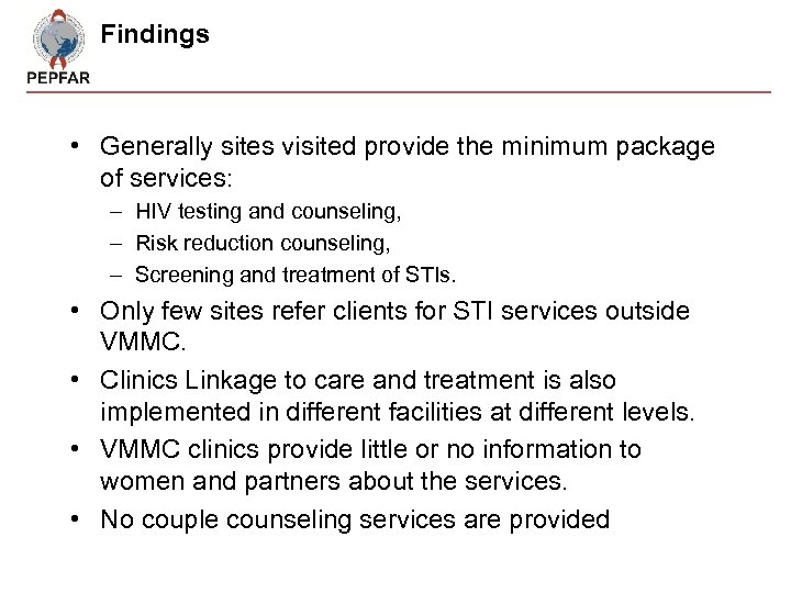 Findings • Generally sites visited provide the minimum package of services: – HIV testing