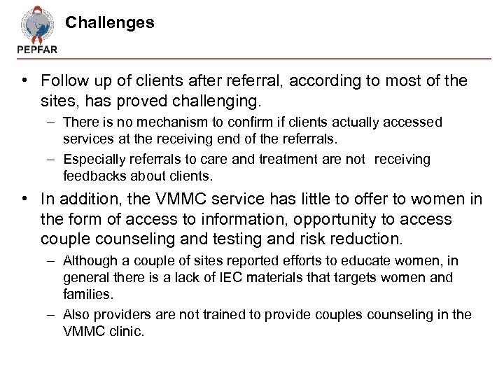 Challenges • Follow up of clients after referral, according to most of the sites,