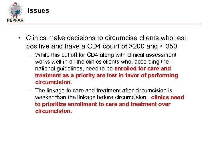 Issues • Clinics make decisions to circumcise clients who test positive and have a