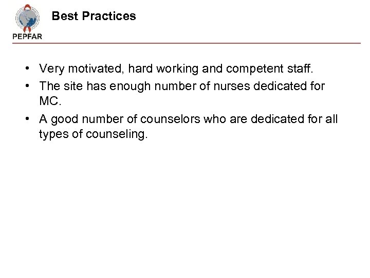 Best Practices • Very motivated, hard working and competent staff. • The site has