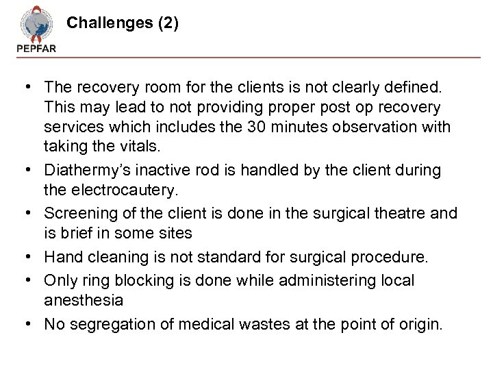 Challenges (2) • The recovery room for the clients is not clearly defined. This