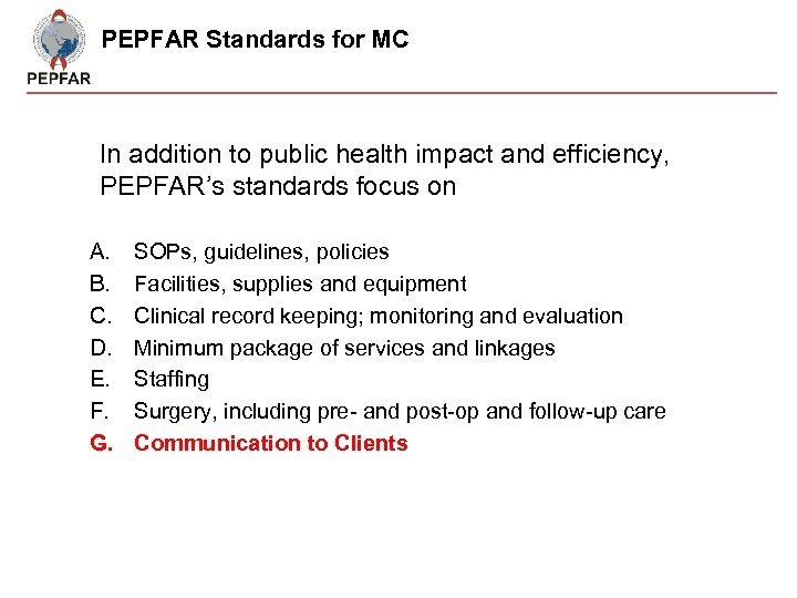 PEPFAR Standards for MC In addition to public health impact and efficiency, PEPFAR’s standards