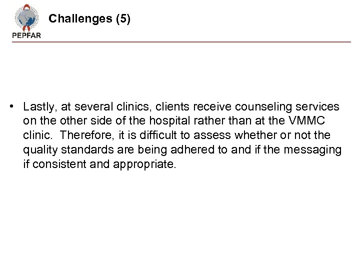 Challenges (5) • Lastly, at several clinics, clients receive counseling services on the other