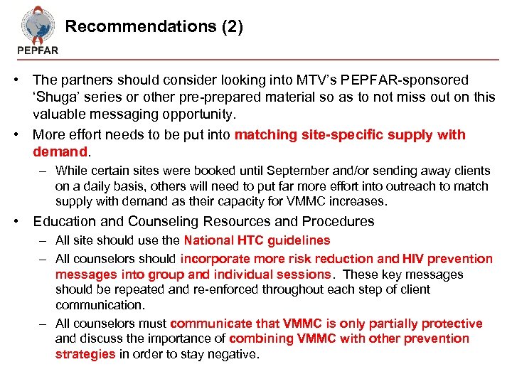 Recommendations (2) • The partners should consider looking into MTV’s PEPFAR-sponsored ‘Shuga’ series or