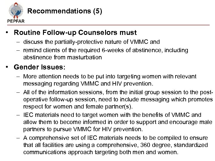 Recommendations (5) • Routine Follow-up Counselors must – discuss the partially-protective nature of VMMC