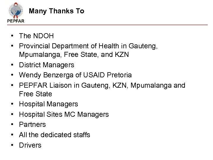 Many Thanks To • The NDOH • Provincial Department of Health in Gauteng, Mpumalanga,