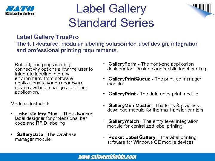 Label Gallery Standard Series Label Gallery True. Pro The full-featured, modular labeling solution for