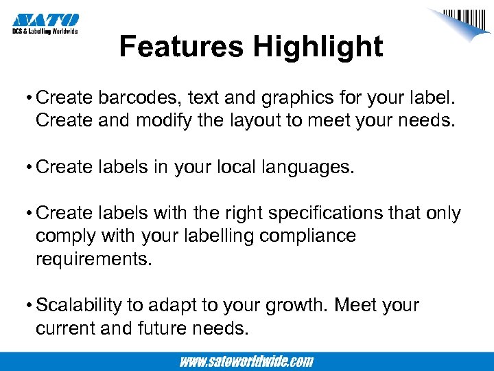 Features Highlight • Create barcodes, text and graphics for your label. Create and modify