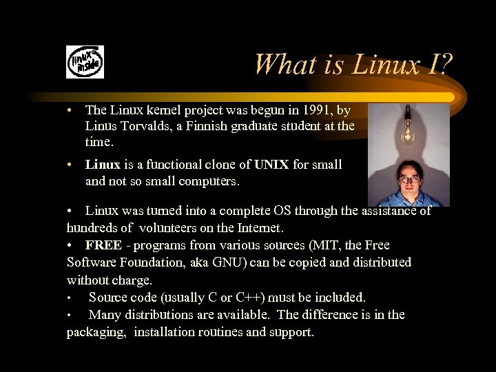 What is Linux I? • The Linux kernel project was begun in 1991, by
