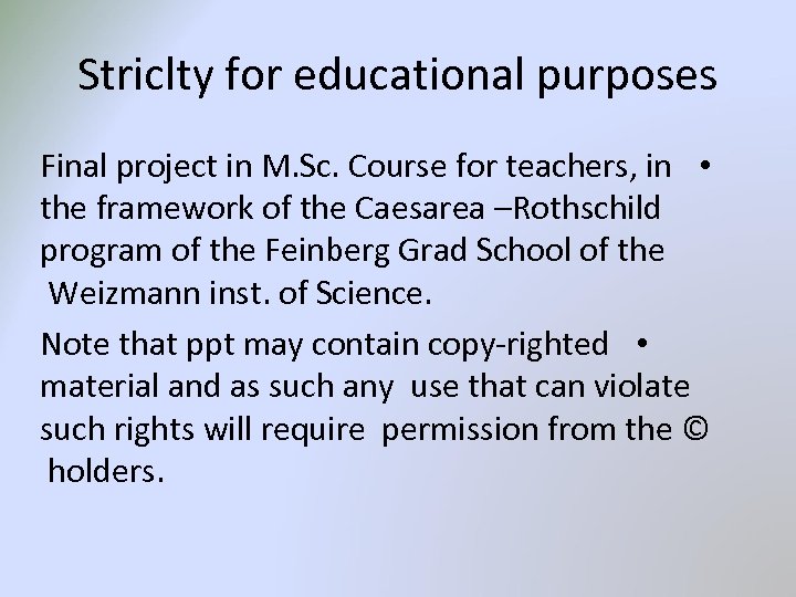 Striclty for educational purposes Final project in M. Sc. Course for teachers, in •