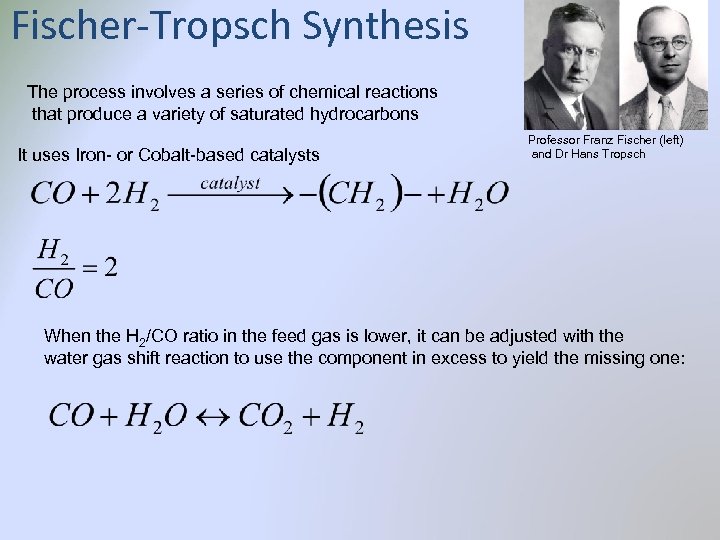 Fischer-Tropsch Synthesis The process involves a series of chemical reactions that produce a variety