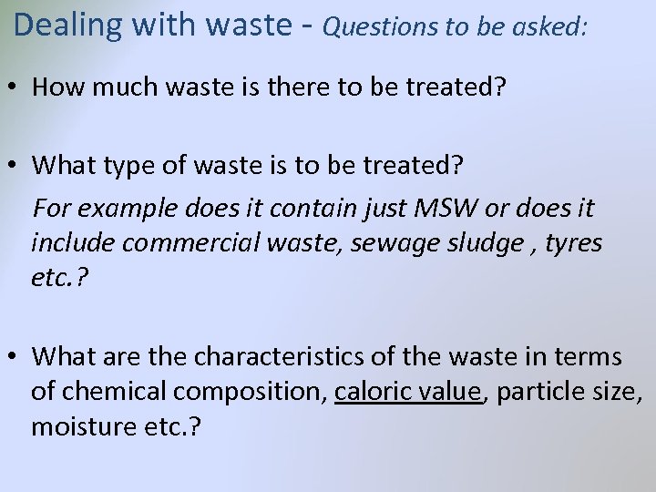 Dealing with waste - Questions to be asked: • How much waste is