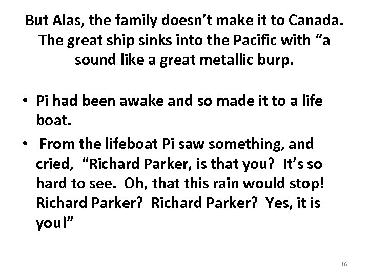 But Alas, the family doesn’t make it to Canada. The great ship sinks into