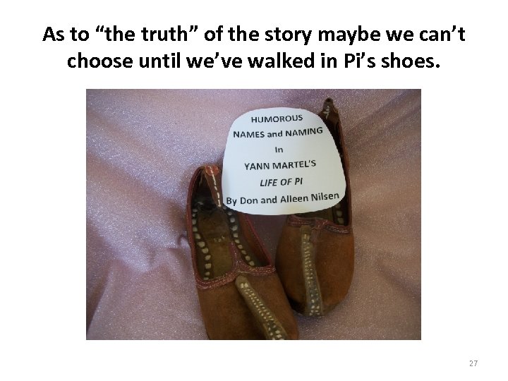 As to “the truth” of the story maybe we can’t choose until we’ve walked