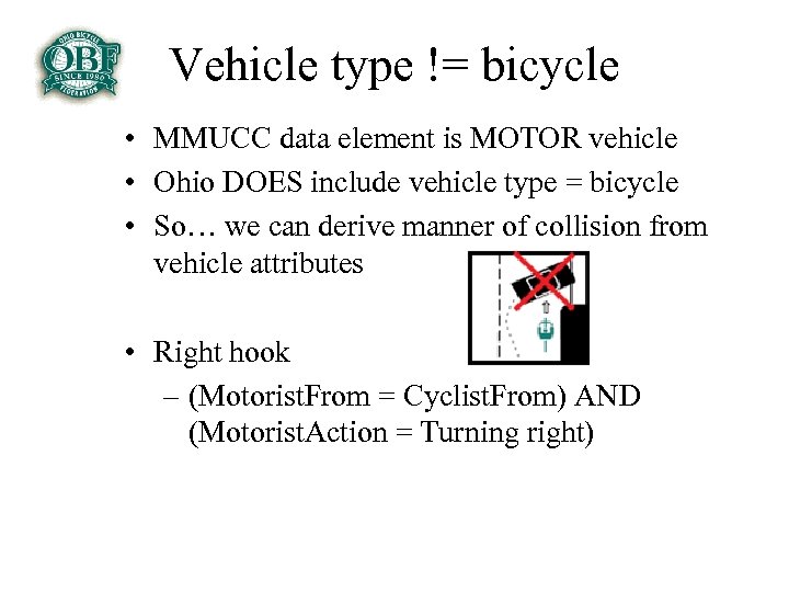Vehicle type != bicycle • MMUCC data element is MOTOR vehicle • Ohio DOES