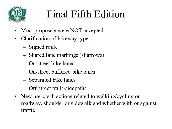 Final Fifth Edition • Most proposals were NOT accepted. • Clarification of bikeway types