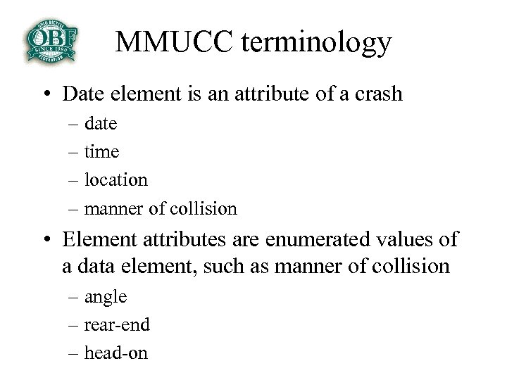 MMUCC terminology • Date element is an attribute of a crash – date –