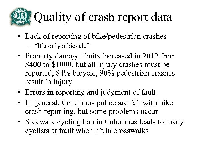 Quality of crash report data • Lack of reporting of bike/pedestrian crashes – “It’s