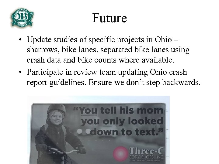 Future • Update studies of specific projects in Ohio – sharrows, bike lanes, separated