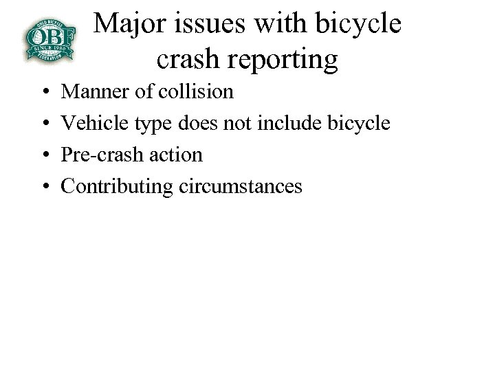 Major issues with bicycle crash reporting • • Manner of collision Vehicle type does