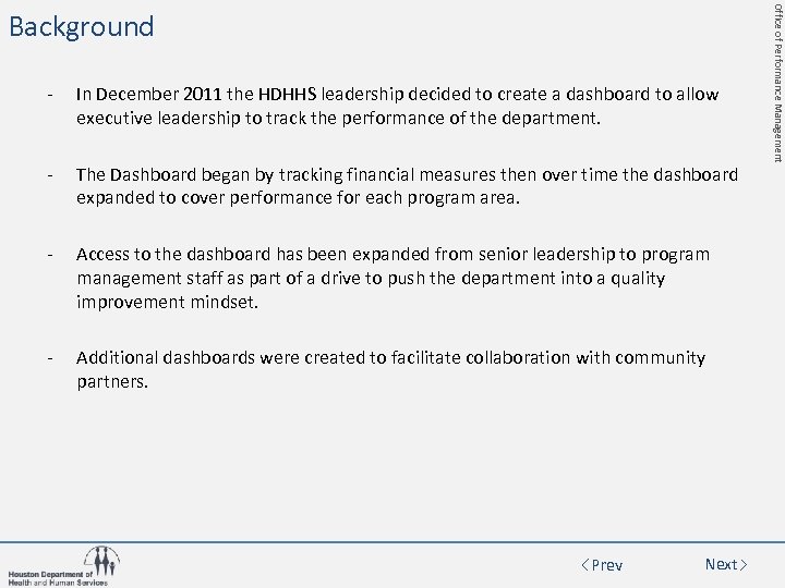 - In December 2011 the HDHHS leadership decided to create a dashboard to allow