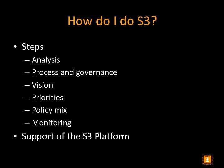 How do I do S 3? • Steps – Analysis – Process and governance