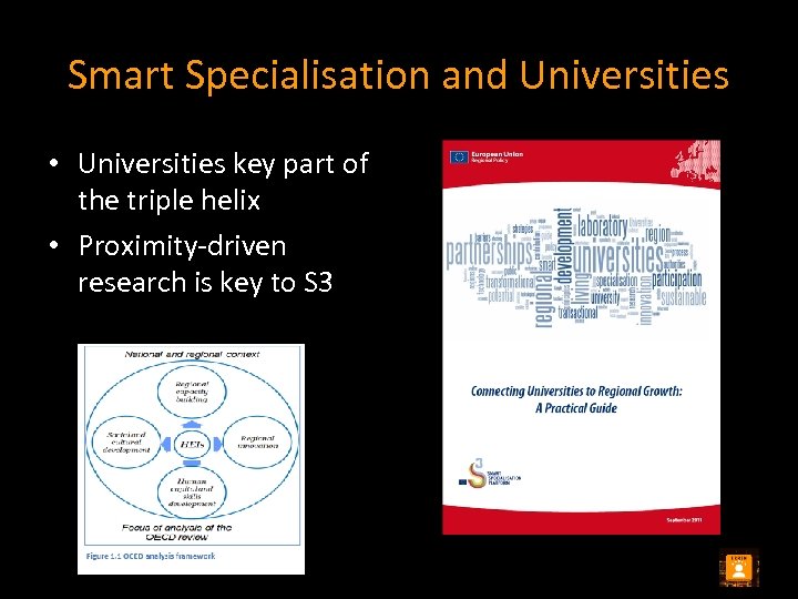 Smart Specialisation and Universities • Universities key part of the triple helix • Proximity-driven