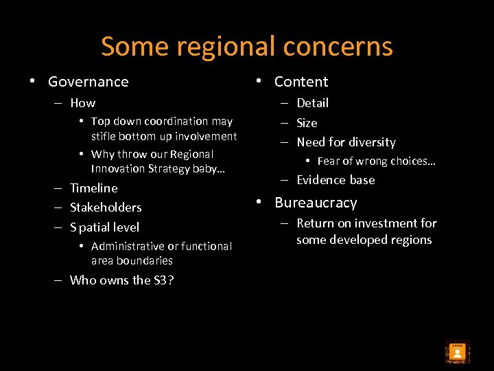 Some regional concerns • Governance – How • Top down coordination may stifle bottom
