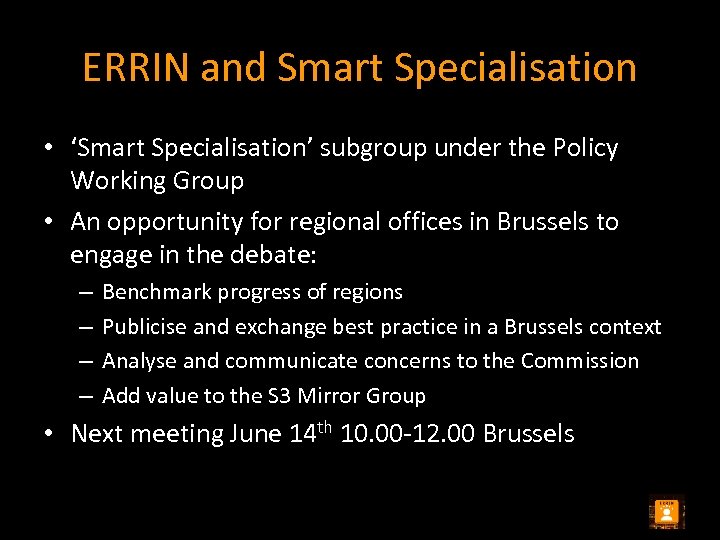 ERRIN and Smart Specialisation • ‘Smart Specialisation’ subgroup under the Policy Working Group •