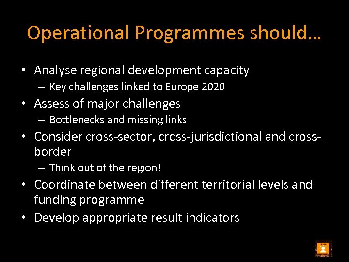Operational Programmes should… • Analyse regional development capacity – Key challenges linked to Europe