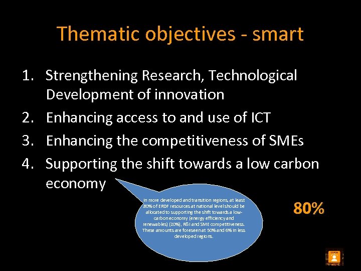 Thematic objectives - smart 1. Strengthening Research, Technological Development of innovation 2. Enhancing access