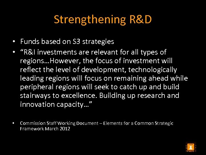 Strengthening R&D • Funds based on S 3 strategies • “R&I investments are relevant