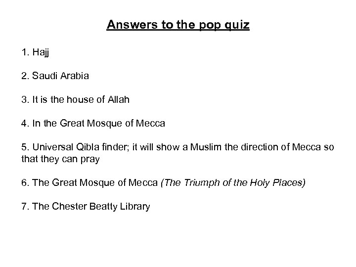 Answers to the pop quiz 1. Hajj 2. Saudi Arabia 3. It is the