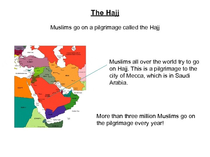 The Hajj Muslims go on a pilgrimage called the Hajj Muslims all over the