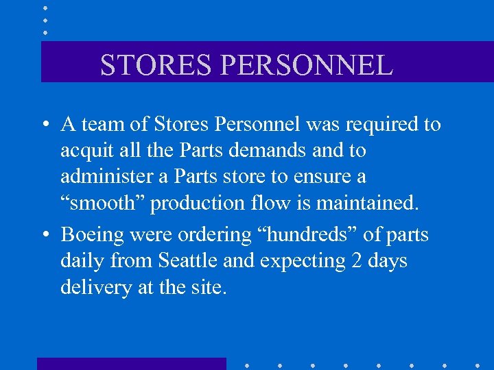 STORES PERSONNEL • A team of Stores Personnel was required to acquit all the