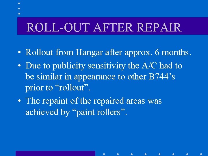 ROLL-OUT AFTER REPAIR • Rollout from Hangar after approx. 6 months. • Due to