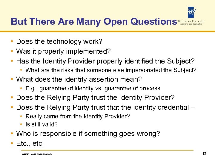 But There Are Many Open Questions • Does the technology work? • Was it