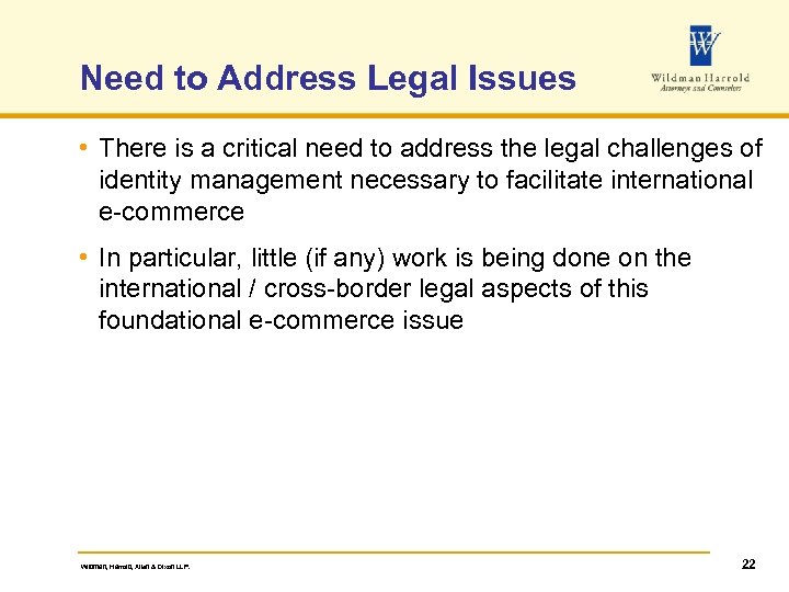 Need to Address Legal Issues • There is a critical need to address the