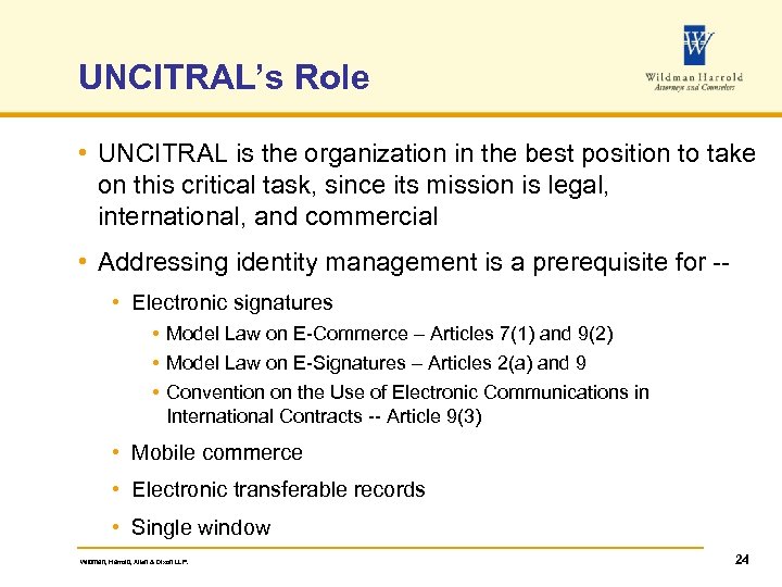 UNCITRAL’s Role • UNCITRAL is the organization in the best position to take on