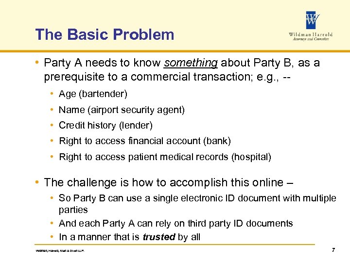The Basic Problem • Party A needs to know something about Party B, as