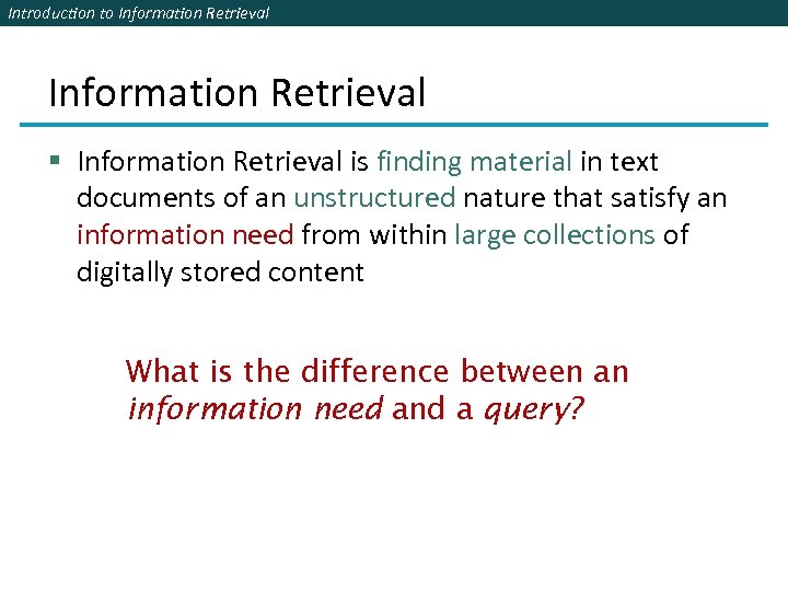 Introduction to Information Retrieval § Information Retrieval is finding material in text documents of