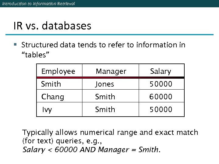 Introduction to Information Retrieval IR vs. databases § Structured data tends to refer to
