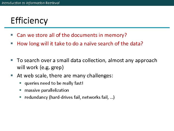 Introduction to Information Retrieval Efficiency § Can we store all of the documents in