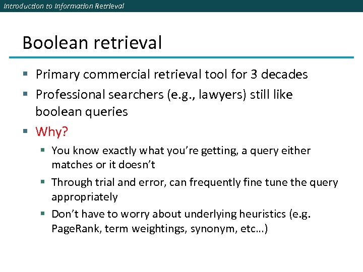 Introduction to Information Retrieval Boolean retrieval § Primary commercial retrieval tool for 3 decades