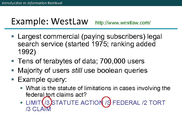 Introduction to Information Retrieval Example: West. Law http: //www. westlaw. com/ § Largest commercial