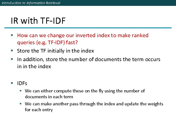 Introduction to Information Retrieval IR with TF-IDF § How can we change our inverted